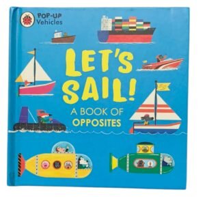 let’s sail! – a book of opposites | pop up board book for kids